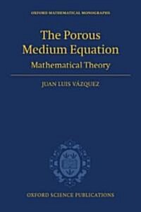The Porous Medium Equation : Mathematical Theory (Hardcover)