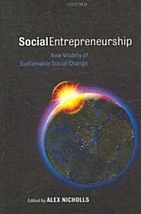 Social Entrepreneurship : New Models of Sustainable Social Change (Hardcover)