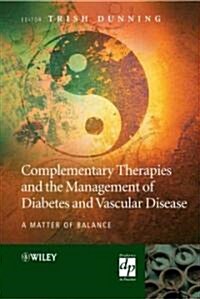 Complementary Therapies and the Management of Diabetes and Vascular Disease: A Matter of Balance (Hardcover)