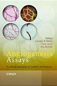 Angiogenesis Assays: A Critical Appraisal of Current Techniques (Hardcover)