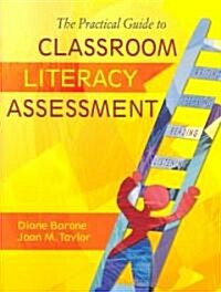 The Practical Guide to Classroom Literacy Assessment (Paperback)