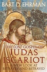 The Lost Gospel of Judas Iscariot: A New Look at Betrayer and Betrayed (Hardcover)