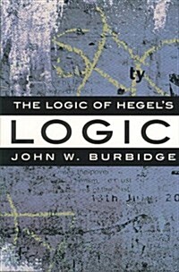 The Logic of Hegels Logic: An Introduction (Paperback)