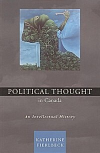 Political Thought in Canada: An Intellectual History (Paperback)