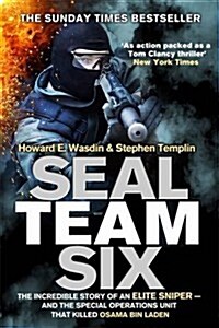 Seal Team Six : The Incredible Story of an Elite Sniper - and the Special Operations Unit That Killed Osama Bin Laden (Paperback)