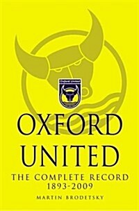 Oxford United : The Complete Record 1893-2009 (Paperback)