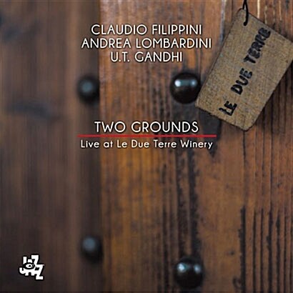 [수입] Claudio Filippini & Andrea Lombardini & U.T. Gandhi - Two Grounds