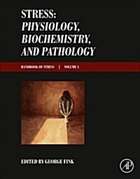 Stress: Physiology, Biochemistry, and Pathology: Handbook of Stress Series, Volume 3 (Hardcover)