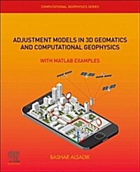 Adjustment Models in 3D Geomatics and Computational Geophysics: With MATLAB Examples Volume 4 (Paperback)