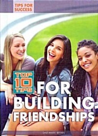 Top 10 Tips for Building Friendships (Library Binding)