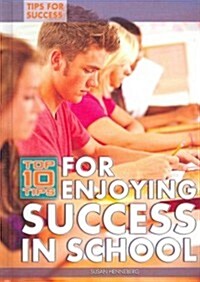 Top 10 Tips for Enjoying Success in School (Library Binding)