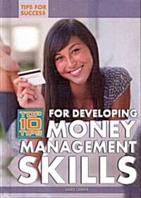 Top 10 Tips for Developing Money Management Skills (Library Binding)