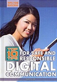 Top 10 Tips for Safe and Responsible Digital Communication (Library Binding)