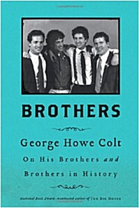 Brothers: George Howe Colt on His Brothers and Brothers in History (Hardcover)