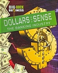 Dollars and Sense: The Banking Industry (Library Binding)