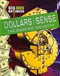Dollars and Sense: The Banking Industry (Paperback)