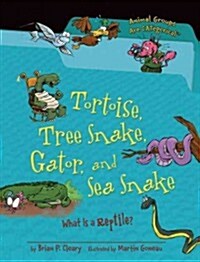 Tortoise, Tree Snake, Gator, and Sea Snake: What Is a Reptile? (Paperback)