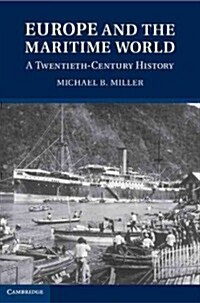 Europe and the Maritime World : A Twentieth-Century History (Hardcover)