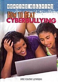 How to Beat Cyberbullying (Library Binding)
