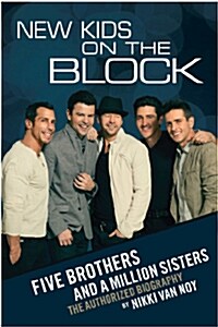 New Kids on the Block: Five Brothers and a Million Sisters (Hardcover)