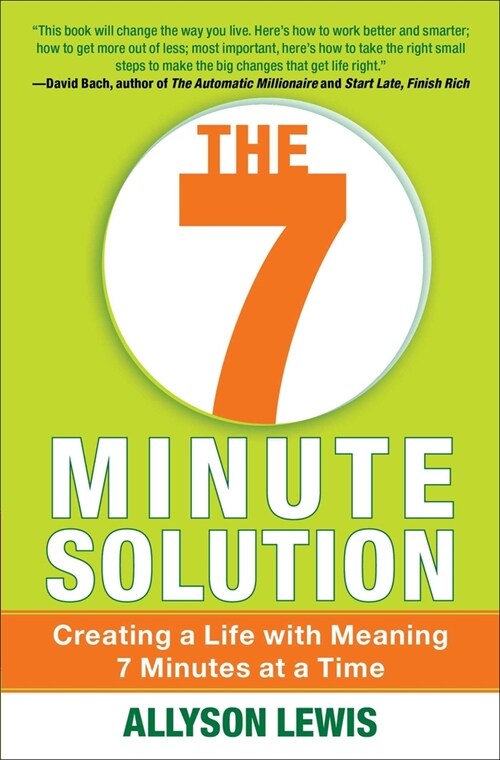 7 Minute Solution: Creating a Life with Meaning 7 Minutes at a Time (Paperback)