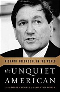 The Unquiet American: Richard Holbrooke in the World (Paperback)