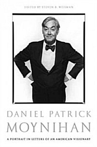 Daniel Patrick Moynihan: A Portrait in Letters of an American Visionary (Paperback)