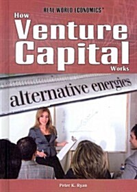 How Venture Capital Works (Library Binding)