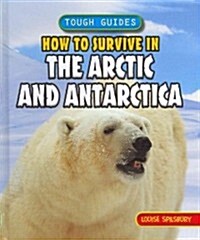 How to Survive in the Arctic and Antarctica (Library Binding)