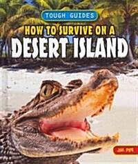 How to Survive on a Desert Island (Library Binding)