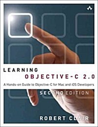 Learning Objective-C 2.0: A Hands-On Guide to Objective-C for Mac and iOS Developers (Paperback, 2)
