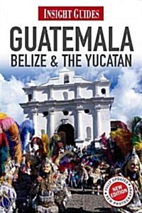 Insight Guides Guatemala, Belize and The Yucatan (Paperback, 3 Revised edition)