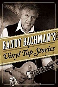 Randy Bachmans Vinyl Tap Stories (Paperback, Reprint)