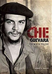 Che Guevara: You Win or You Die (Library Binding)