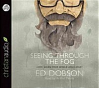 Seeing Through the Fog: Hope When Your World Falls Apart (Audio CD)