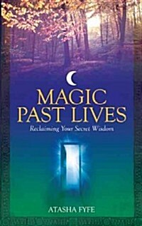 Magic Past Lives : Discover the Healing Powers of Positive Past Life Memories (Paperback)