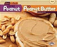 From Peanut to Peanut Butter (Paperback)