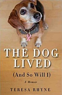 The Dog Lived (and So Will I) (Paperback)