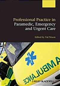 Professional Practice in Paramedic, Emergency and Urgent Care (Paperback, 1st)