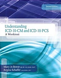 Understanding ICD-10-CM and ICD-10-PCs: A Worktext (with Cengage Encoderpro.com Demo Printed Access Card and Premium Web Site, 2 Terms (12 Months) Pri (Spiral, 2, Revised)