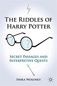 The Riddles of Harry Potter : Secret Passages and Interpretive Quests (Paperback)