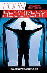 Porn Recovery: Conquering Alien Entities (Paperback)