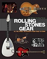 Rolling Stones Gear : All the Stones Instruments from Stage to Studio (Hardcover)