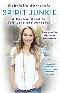 Spirit Junkie: A Radical Road to Self-Love and Miracles (Paperback)