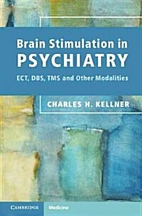 Brain Stimulation in Psychiatry : ECT, DBS, TMS and Other Modalities (Paperback)