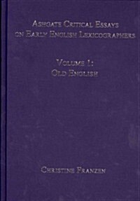 Ashgate Critical Essays on Early English Lexicographers : Volume 1: Old English (Hardcover)