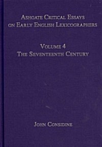 Ashgate Critical Essays on Early English Lexicographers : Volume 4: The Seventeenth Century (Hardcover)