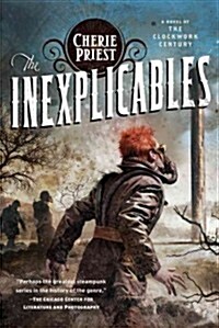 The Inexplicables: A Novel of the Clockwork Century (Paperback)