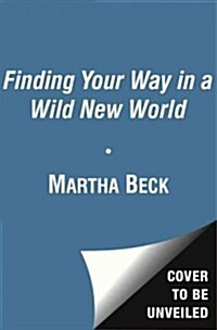 Finding Your Way in a Wild New World: Reclaim Your True Nature to Create the Life You Want (Paperback)