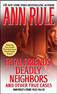 Fatal Friends, Deadly Neighbors, 16: Ann Rules Crime Files Volume 16 (Mass Market Paperback)